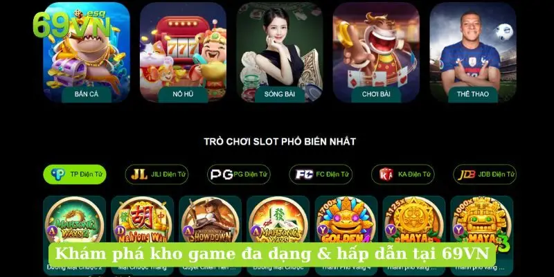 Khám phá kho game đa dạng & hấp dẫn tại 69VN Khám phá kho game đa dạng & hấp dẫn tại 69VN